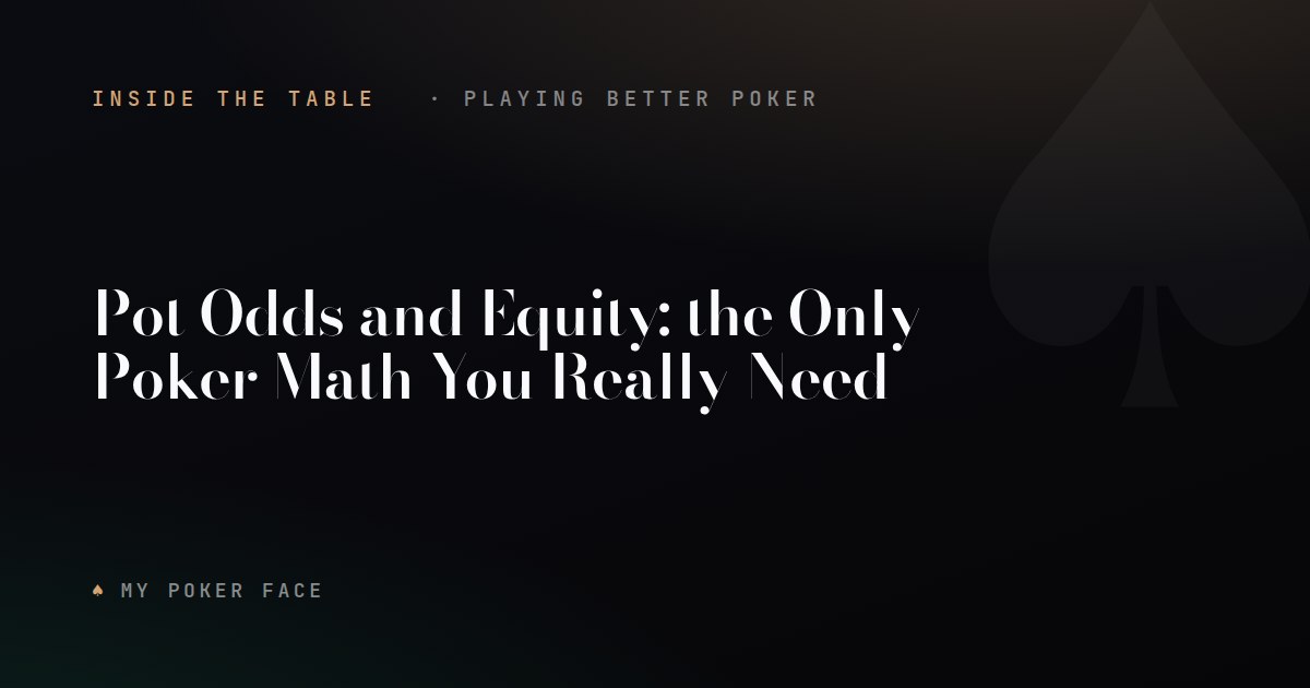 Pot Odds and Equity: the Only Poker Math You Really Need