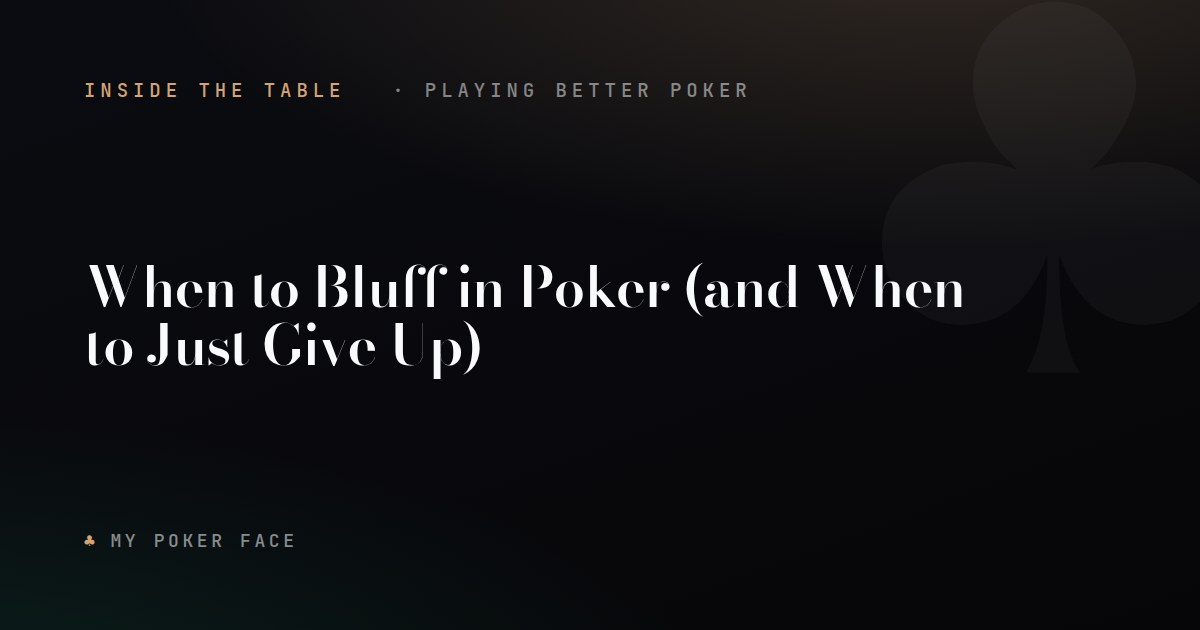 When to Bluff in Poker (and When to Just Give Up)