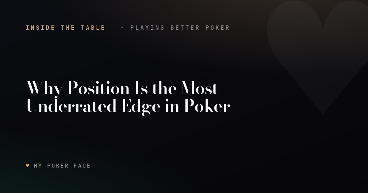 Why Position Is the Most Underrated Edge in Poker